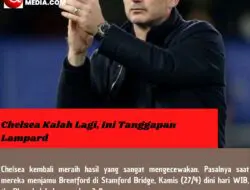 Chelsea Kalah Lagi, Ini Tanggapan Lampard