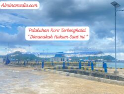 Pelabuhan Roro Sedanau Terbengkalai “ Dimanakah Hukum Saat ini “